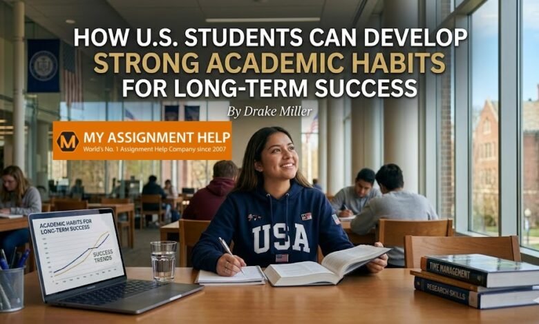How U.S. Students Can Develop Strong Academic Habits for Long-Term Success